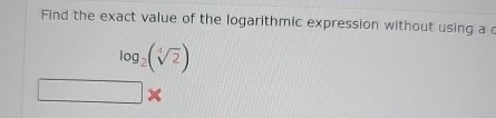Solved Find the exact value of the logarithmic expression | Chegg.com