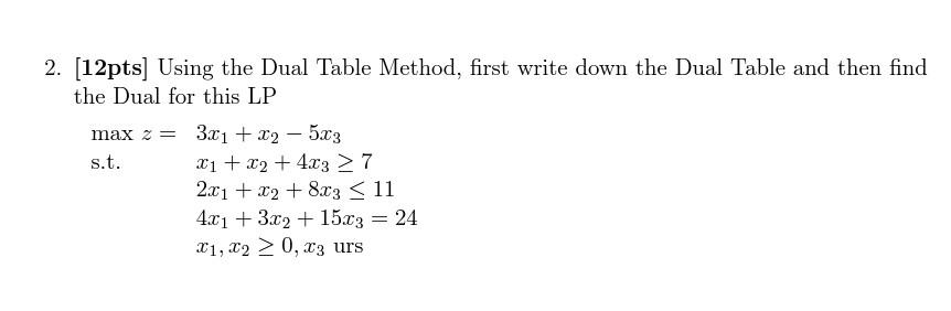Solved 2. [12pts] Using the Dual Table Method, first write | Chegg.com