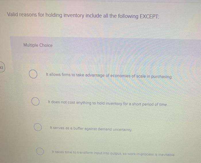 Solved Valid reasons for holding inventory include all the