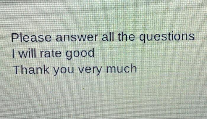 Solved Please answer all the questions I will rate good | Chegg.com