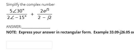 Solved Simplify the complex number 5230° 2e5 + 22-15° 2 - 2 | Chegg.com