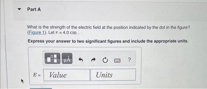Solved What is the strength of the electric field at the | Chegg.com