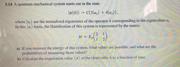 Solved 3.14 A quantum mechanical system starts out in the | Chegg.com