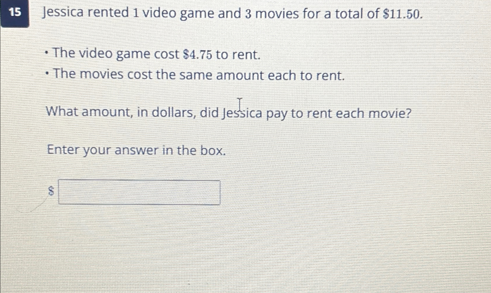 Solved 15 ﻿Jessica rented 1 ﻿video game and 3 ﻿movies for a | Chegg.com