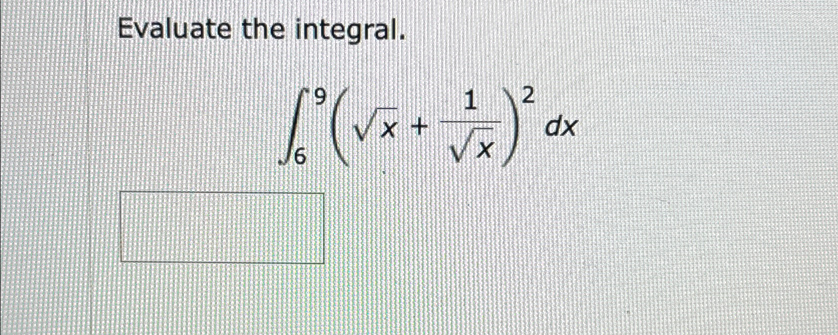 Solved Evaluate the integral.∫69(x2+1x2)2dx | Chegg.com