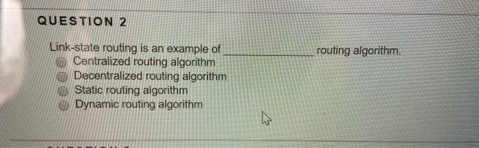 Solved QUESTION 2 routing algorithm Link-state routing is an | Chegg.com