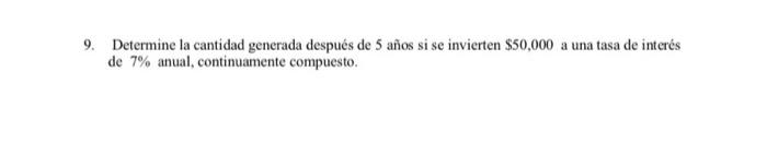 Determine la cantidad generada después de 5 años si se invierten \( \$ 50,000 \) a una tasa de interés de \( 7 \% \) anual, c