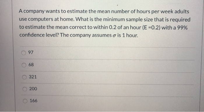 Solved A company wants to estimate the mean number of hours | Chegg.com