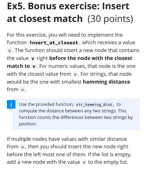 Ex5. Bonus exercise: Insert at closest match (30 points)
For this exercise, you will need to implement the function insert_at