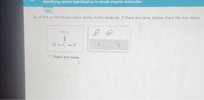 Solved Tag all the sp hybridized carbon atoms in this | Chegg.com