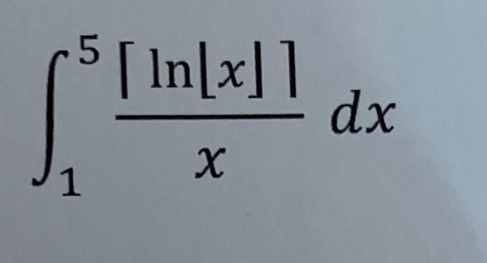 Solved ∫15x[ln⌊x⌋⌉dx | Chegg.com