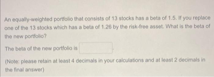 Solved An Equally-weighted Portfolio That Consists Of 13 | Chegg.com