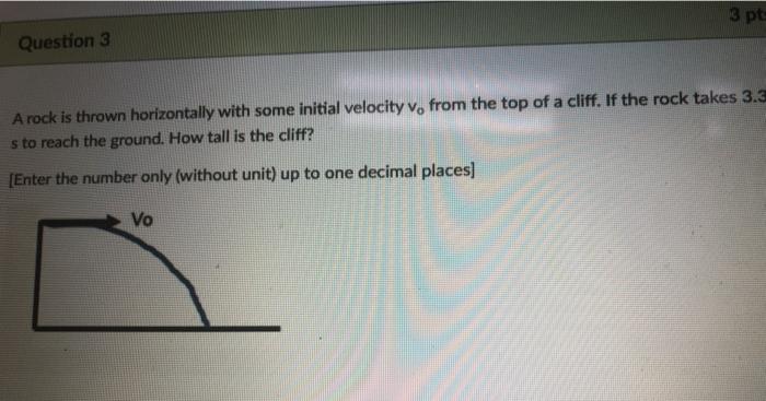 Solved 3 pt. Question 3 A rock is thrown horizontally with | Chegg.com