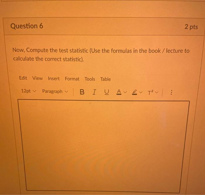 Solved Question 6 2 pts Now, Compute the test statistic (Use | Chegg.com