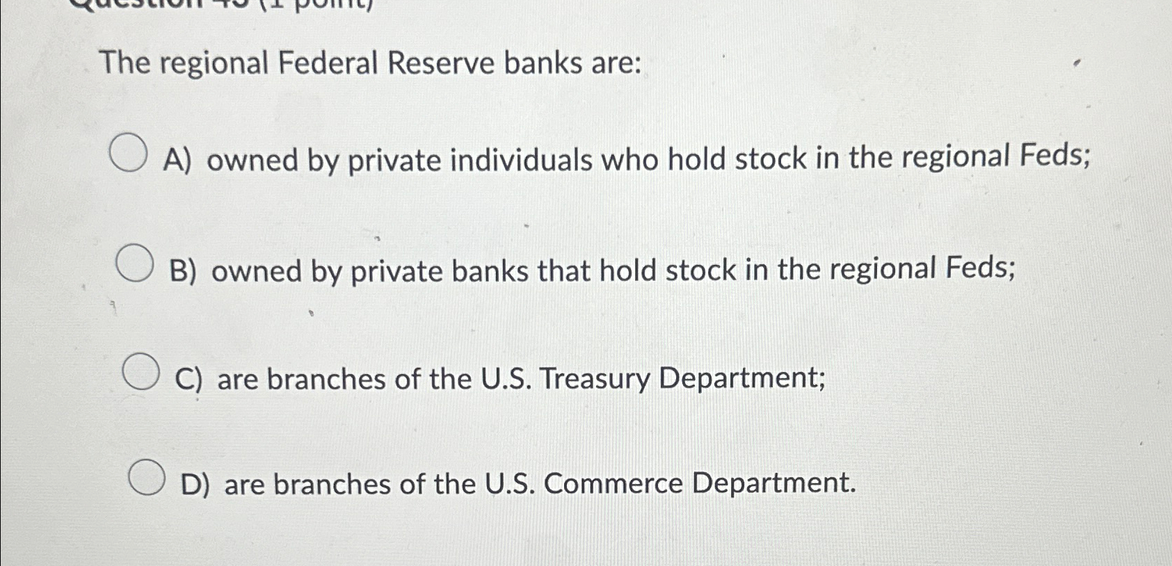 Solved The Regional Federal Reserve Banks Are:A) ﻿owned By | Chegg.com