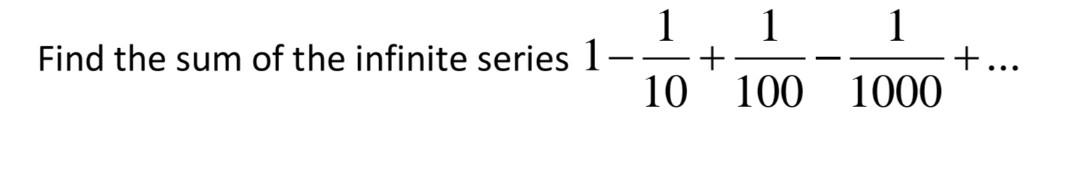 Solved 1 1 1 Find the sum of the infinite series 1 + t... 10 | Chegg.com