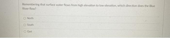 Solved Remember surface water flows from high elevation to | Chegg.com
