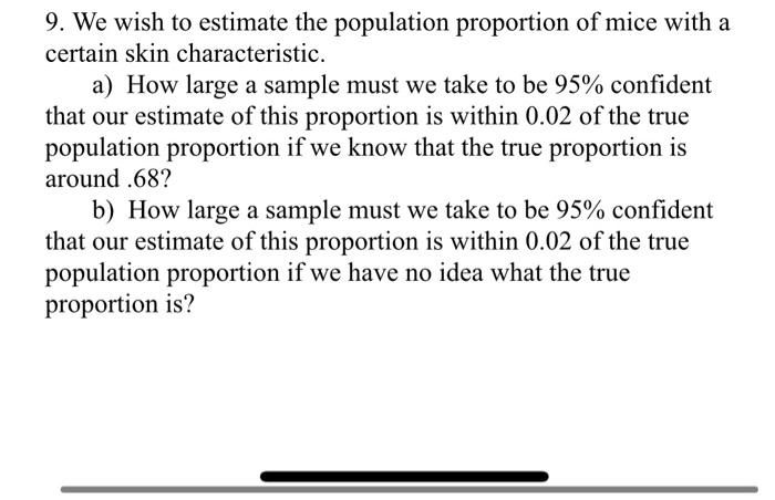 Solved 9. We wish to estimate the population proportion of | Chegg.com