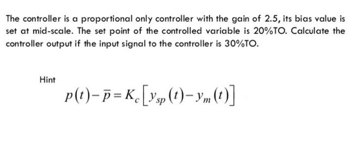 Solved The controller is a proportional only controller with | Chegg.com