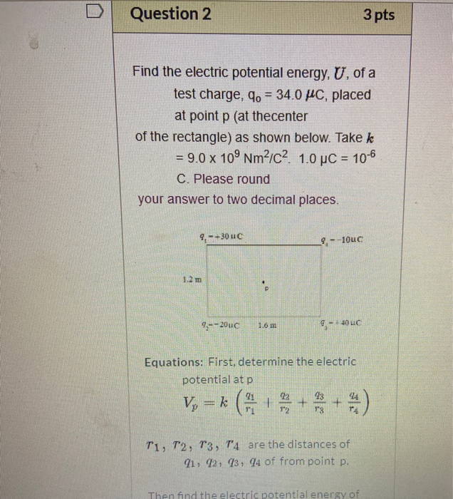Solved Question 2 3 pts Find the electric potential energy, | Chegg.com