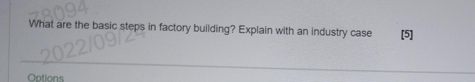 Solved What are the basic steps in factory building? Explain | Chegg.com
