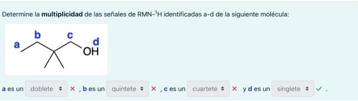 Determine la multiplicidad de las señales de \( \mathrm{RMN}^{-1} \mathrm{H} \) identificadas a-d de la siguiente molécula: a