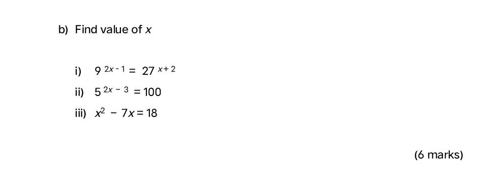 Solved b) Find value of x i) 92x−1=27x+2 ii) 52x−3=100 iii) | Chegg.com