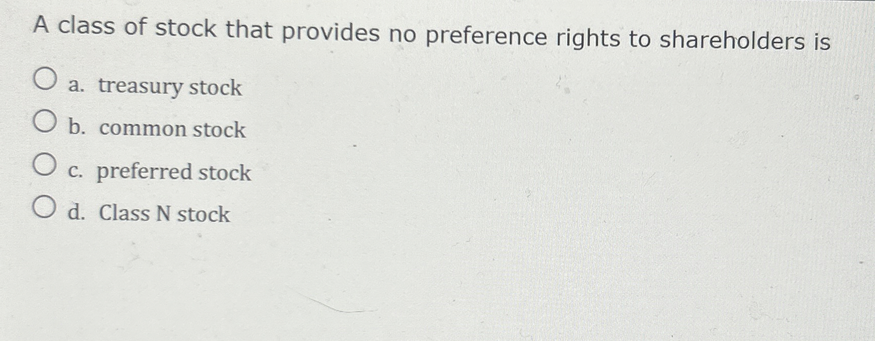 Solved A class of stock that provides no preference rights | Chegg.com
