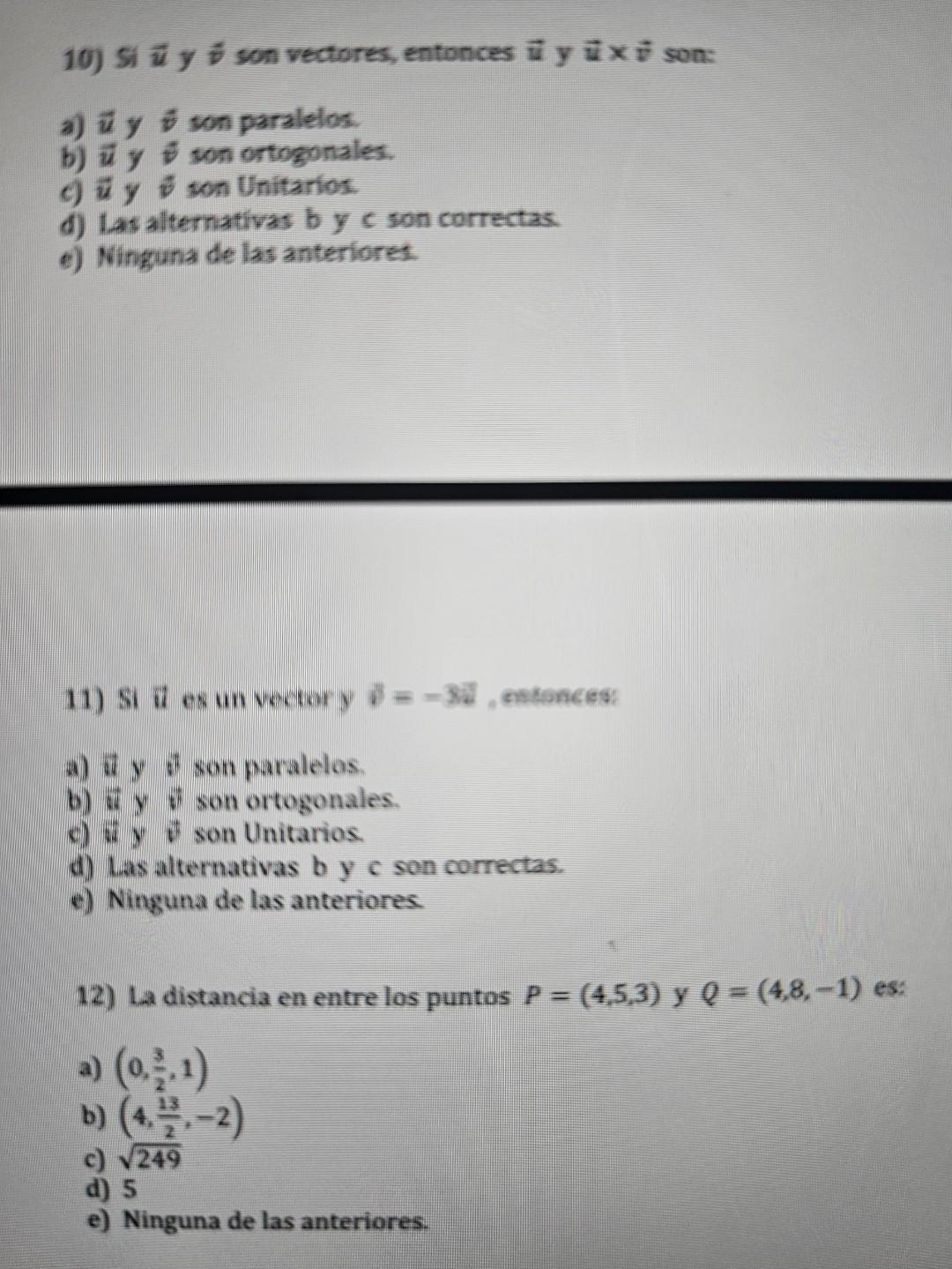 10) Si \( \vec{u} y \) v son vectores, entonces \( \vec{u} \) y \( \vec{u} x \vec{v} \) son: a) \( \vec{u} \) son parslelos.