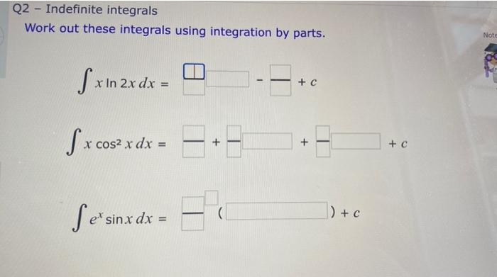 Solved Q2 - Indefinite integrals Work out these integrals | Chegg.com