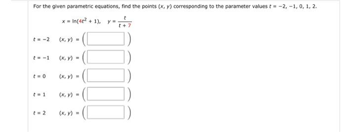 For the given parametric equations, find the points \( (x, y) \) corresponding to the parameter values \( t=-2,-1,0,1,2 \). \