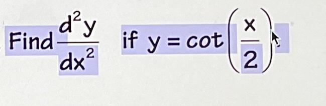 \( \frac{d^{2} y}{d x^{2}} \) if \( y=\cot \left(\frac{x}{2}\right) \)