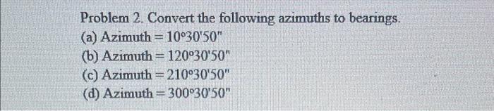 Solved Problem 2. Convert the following azimuths to | Chegg.com