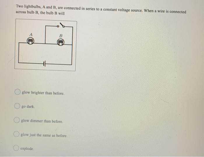 Solved Two lightbulbs, A and B, are connected in series to a | Chegg.com