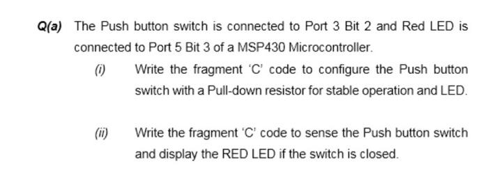 Solved Q(a) The Push button switch is connected to Port 3 | Chegg.com