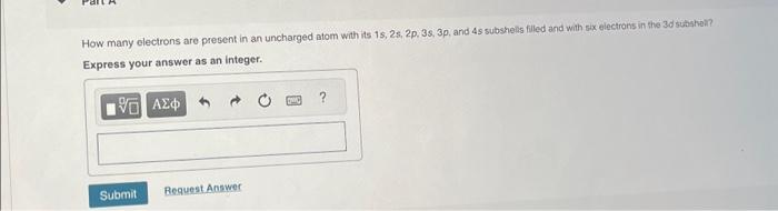 How many electrons are present in an uncharged atom | Chegg.com