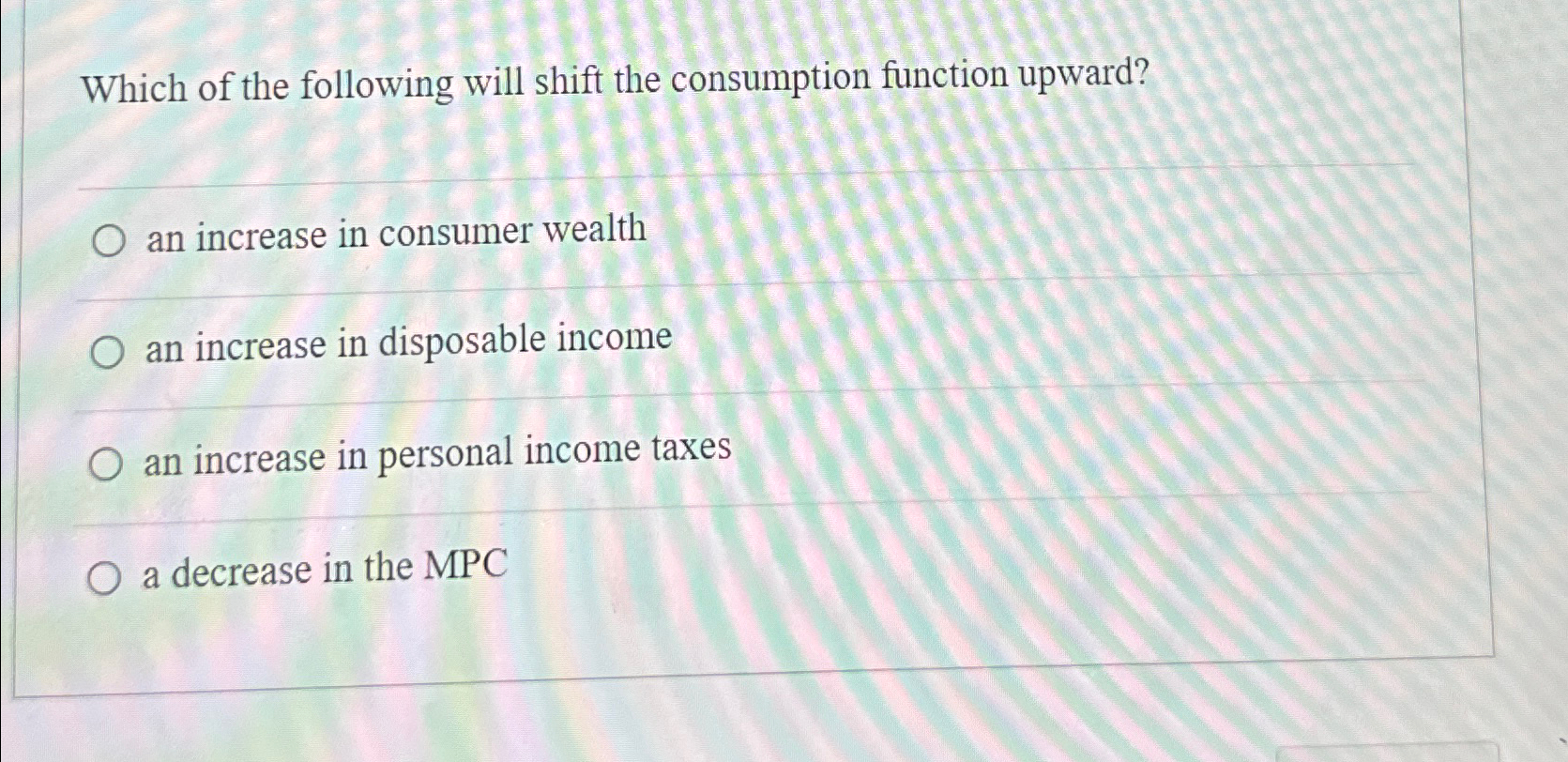 Solved Which of the following will shift the consumption | Chegg.com