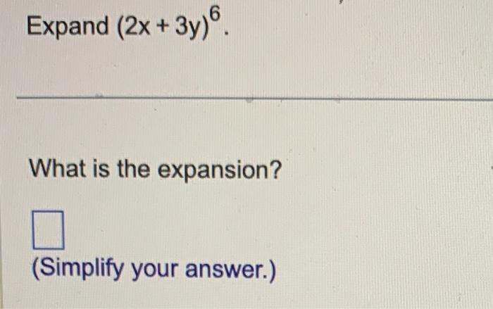 Solved Expand 2x 3y 6 What Is The Expansion Chegg