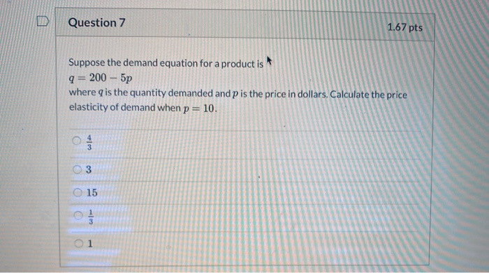 Solved Question 7 1.67 pts Suppose the demand equation for a | Chegg.com