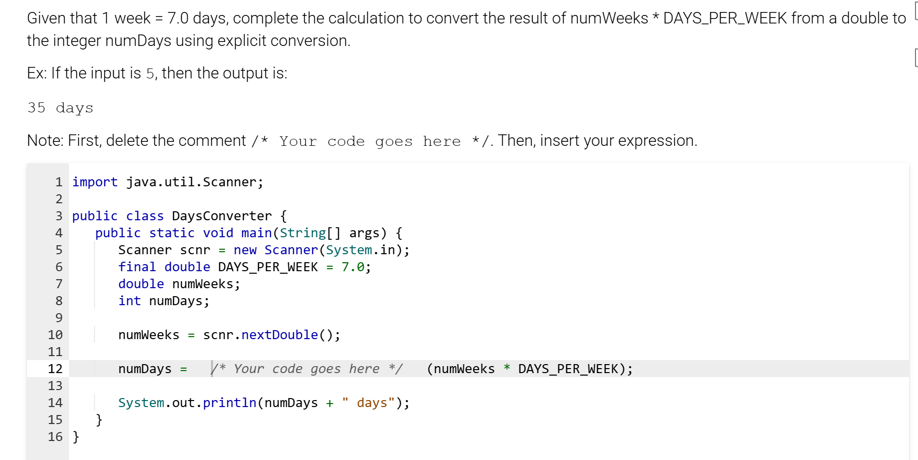 Solved 35 ﻿daysNote: First, delete the comment /* ﻿Your code | Chegg.com