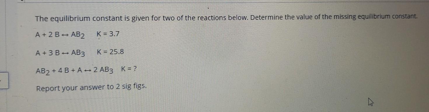 Solved The equilibrium constant is given for two of the | Chegg.com