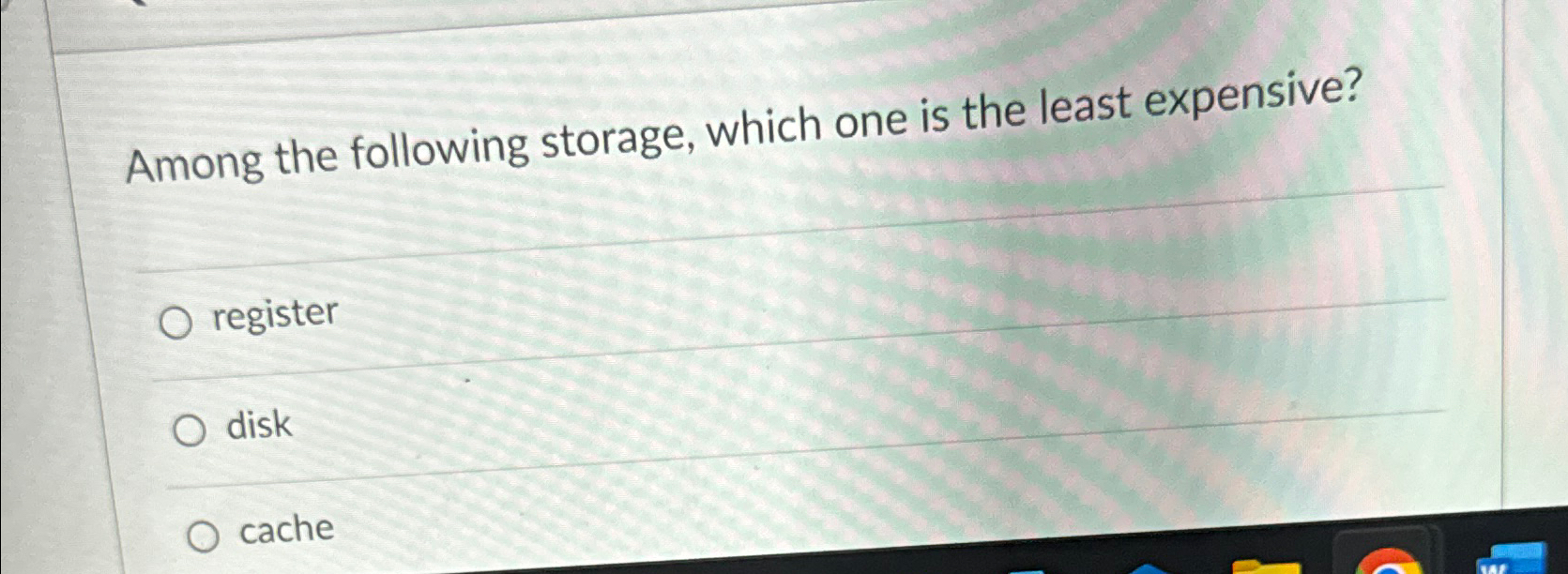 Solved Among The Following Storage, Which One Is The Least | Chegg.com