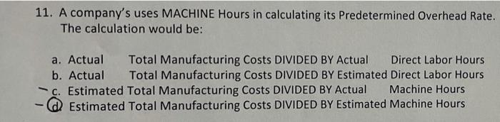 Solved 11. A company's uses MACHINE Hours in calculating its | Chegg.com
