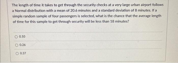 Solved The length of time it takes to get through the | Chegg.com