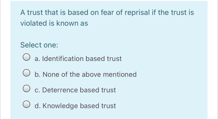 Solved A trust that is based on fear of reprisal if the | Chegg.com