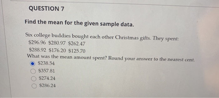 Solved QUESTION 7 Find the mean for the given sample data. | Chegg.com