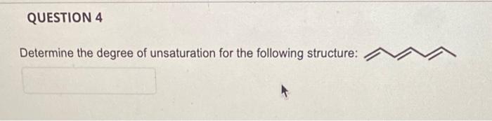 Solved Determine The Degree Of Unsaturation For The | Chegg.com