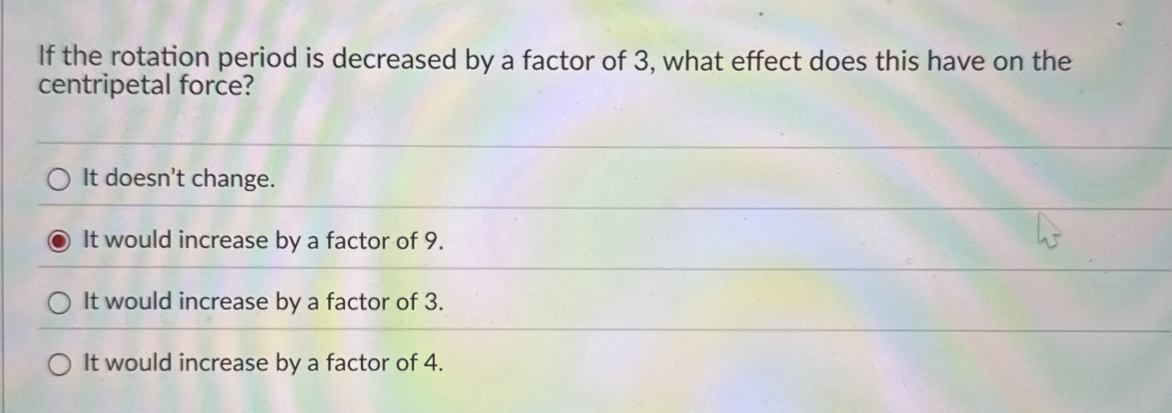 Solved If the rotation period is decreased by a factor of | Chegg.com