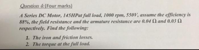 Solved Question 4 (Four marks) A Series DC Motor, 145HPat | Chegg.com