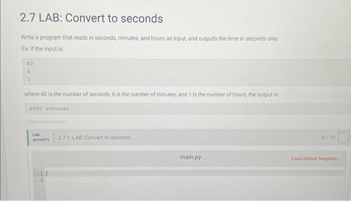 Solved 2.7 LAB: Convert to seconds Write a program that | Chegg.com
